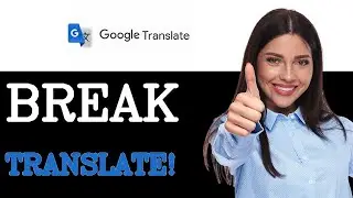 How To Break Google Translate (2025)