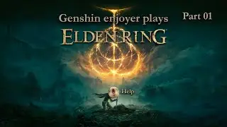 Genshin enjoyer plays Elden Ring for the first time | Elden Ring [1]