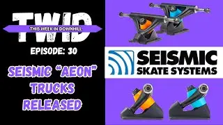 TWID EP 30: Seismic Aeon Trucks Released