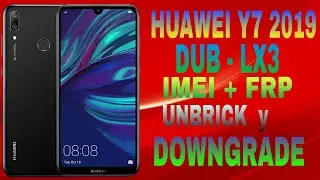 IMEI + FRP HUAWEI _ Y7 2019 - DUB-LX3  (LX1,LX2,LX3) / UNBRICK - DOWNGRADE / MÉTODO SEGURO  /  2020