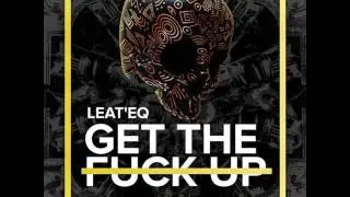 Leat'eq - Get The Fuck Up
