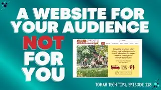 A Website for your Audience, NOT for You (Torah Tech Tips, Ep. 118)