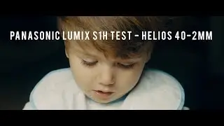 Lumix S1H (at home) test with the Helios 40-2 - Our 20 month old baby boy diner time :)
