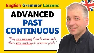 Past Continuous for Advanced English (C1/C2/IELTS 7-9) | Making good choices with tenses