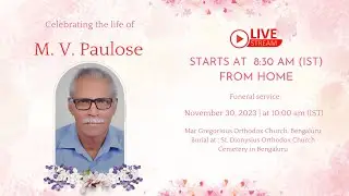 Heavenly Home Going Service  ||  Mr. M. V. PAULOSE (78) ||
