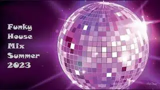 Funky House Mix Summer 2023