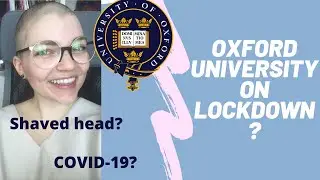 Oxford University on Lockdown and a Shaved Head