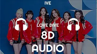 IVE 아이브 - LOVE DIVE [8D Audio]