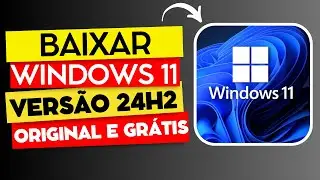 [NOVO] COMO BAIXAR WINDOWS 11 24H2 GRÁTIS (BAIXAR ISO WINDOWS 11 VERSÃO 24H2 ORIGINAL