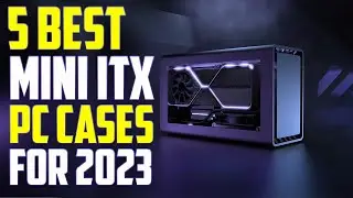 5 Best Mini ITX PC Cases For 2023 || Best ITX Case 2023