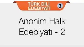 Şiir - Halk Edebiyatı - Anonim Halk Edebiyatı 2