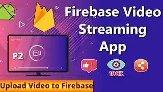 Upload video to Firebase Android Studio |  Firebase Video Streaming App  | Part-2