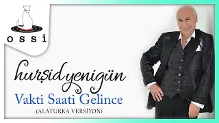 Hurşid Yenigün - Vakti Saati Gelince (Alaturka Versiyon)