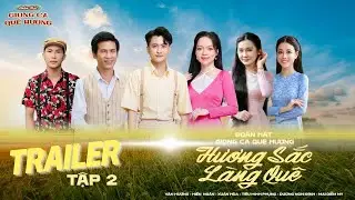 [TEASER - Tập 2] ĐOÀN HÁT GIỌNG CA QUÊ HƯƠNG I VĂN HƯƠNG, HIỀN NGÂN, XUÂN HÒA, DƯƠNG NGHI ĐÌNH,…