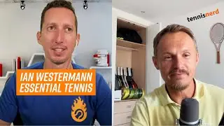Podcast with Ian Westermann of Essential Tennis