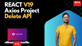 #83: React 19 + Axios DELETE Request Tutorial
