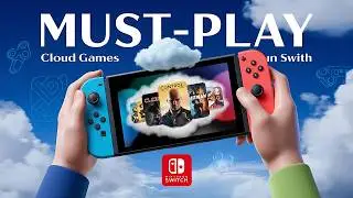 8 Best Cloud Version Games on Nintendo Switch 2024