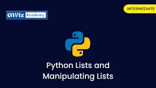 Ch11. Python Lists and Manipulating Lists | By GWiz Academy | Certificate Included