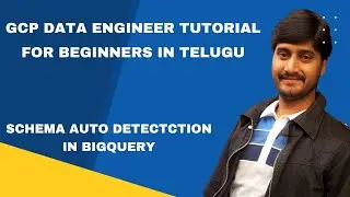 Schema auto-detection in BigQuery | GCP data engineer tutorial | GCP tutorial | BigQuery tutorial