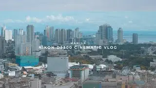 MANILA | Nikon D5300 Cinematic Vlog