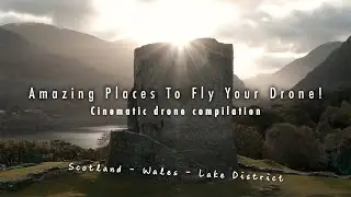 Amazing places to visit in the UK | Travel | Hike | Walk | Fly Your Drone - Cinematic Drone Comp