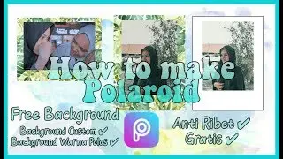 Cara Membuat Polaroid di Android Simple | Free Download Background!!! | Semua Pasti Bisa 👌