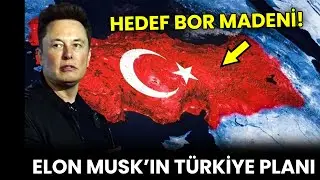 ELON MUSK’IN GİZLİ TÜRKİYE VE BOR PLANI