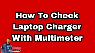 How To Check Laptop Charger With Multimeter