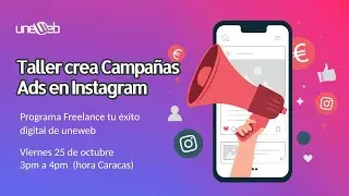 Taller Crea Campañas ADS en Instagram del programa Freelance tu éxito digital de uneweb