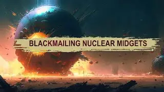 BLACKMAILING NUCLEAR MIDGETS