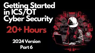 Getting Started in ICS/OT Cyber Security - 20+ Hours - Part 6