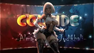 《COLLIDE》- Alma Judikhali🌹💕[Quick edit] (AMV/EDIT]