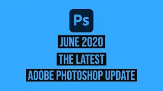 The latest Photoshop Update