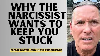 WHY THE NARCISSIST WANTS TO KEEP YOU STUCK