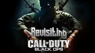 Revisiting - Call of Duty: Black Ops | 9 Years Later