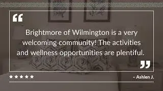 Testimonials for Assisted Living in Wilmington, NC at Brightmore of Wilmington