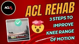 3 Steps to Improve Your Knee Range of Motion after ACL Surgery