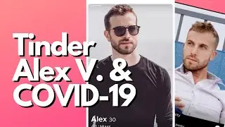 Tinder & Online Dating During COVID-19/Coronavirus? EPIC Interview w/ Alex from Playing With Fire