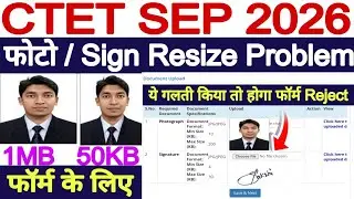 CTET Form Photo Sign Upload Problem 2026 l photo Sign Resize Upload in CTET Sep🔥CTET SEP form photo