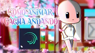 ✧Como animar Gacha ANDANDO✧{Alight Motion}✧