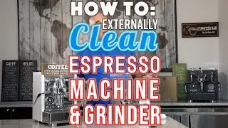 How To: Externally Clean your Espresso Machine and Grinder