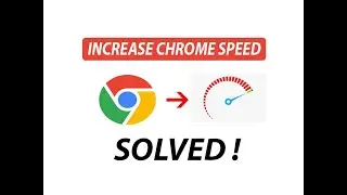 How to Fix SLOW GOOGLE CHROME – Solved
