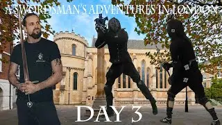 A Swordsman's Adventure in London - Day 3