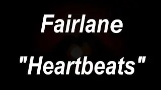 Fairlane - Heartbeats - LYRICS