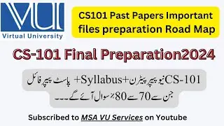 CS101 Final term preparation 2024, cs101 final term past papers, cs101 final term preparation files