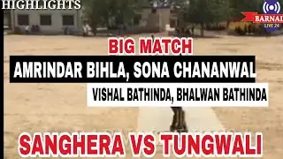 SANGHERA (AMRINDER BIHLA, SONA CHANANWAL) VS TUNGWALI (VISHAL, BHALWAN BATHINDA), BIG MATCH