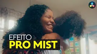 Color Grading no DaVinci Resolve | Efeito PRO MIST - Aprenda a transformar a textura dos seus filmes