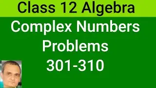 Complex Numbers Problems 301-310