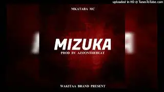 Mkataba Mc Ft Dj Azo wa kitaa - Mizuka ( Official audio )