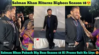 Salman Khan Come Back In Big Boss Season 18 Bhaijan Pahuche Big Boss Season 18 ki Promo Suit Ke Liye
